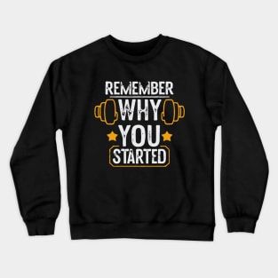 Remember Why You Started. Motivational Crewneck Sweatshirt